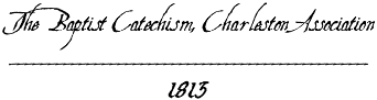 The Baptist Catechism | The Reformed Reader