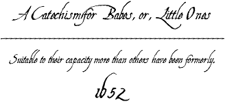 A Catechism for Babes | The Reformed Reader